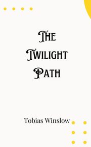 The Twilight Path, Winslow Tobias