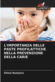 L'IMPORTANZA DELLE PASTE PROFILATTICHE NELLA PREVENZIONE DELLA CARIE, Ruziyeva Sitora