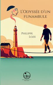 L'Odysse d'un funambule, Loze Philippe