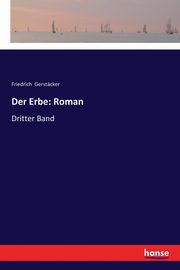 Der Erbe, Gerstcker Friedrich