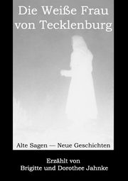 Die Weie Frau von Tecklenburg, Jahnke Brigitte