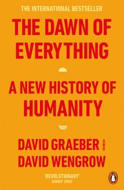 The Dawn of Everything, Graeber David, Wengrow	 David