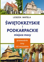witokrzyskie i podkarpackie miejsca mocy, Matela Leszek