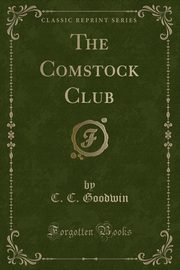 ksiazka tytu: The Comstock Club (Classic Reprint) autor: Goodwin C. C.