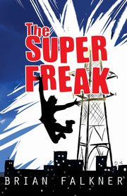 ksiazka tytu: The Super Freak autor: Falkner Brian