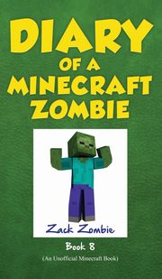 ksiazka tytu: Diary of a Minecraft Zombie Book 8 autor: Zombie Zack