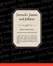 Jorrock's  Jaunts and Jollities, Surtees Robert Smith