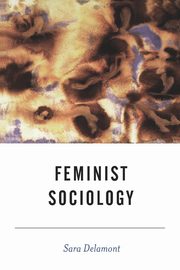 Feminist Sociology, Delamont Sara