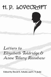 Letters to Elizabeth Toldridge and Anne Tillery Renshaw, Lovecraft H. P.