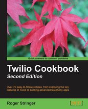 Twilio Cookbook Second Edition, Stringer Roger