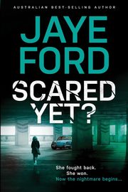 Scared Yet?, Jaye Ford