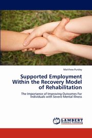 ksiazka tytu: Supported Employment Within the Recovery Model of Rehabilitation autor: Pursley Matthew