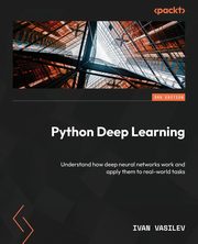 Python Deep Learning - Third Edition, Vasilev Ivan