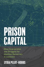 Prison Capital, Pelot-Hobbs Lydia