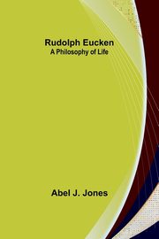 Rudolph Eucken, Jones Abel J.