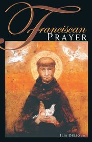 Franciscan Prayer, Delio Ilia