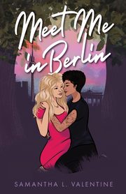 Meet Me In Berlin, Valentine Samantha L.