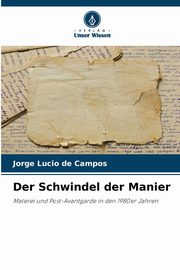 Der Schwindel der Manier, de Campos Jorge Lucio
