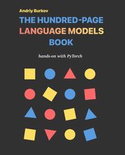 The Hundred-Page Language Models Book, Burkov Andriy