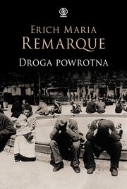 Droga powrotna, Remarque Erich Maria