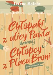 Chopaki z ulicy Pawa dawniej Chopcy z Placu Broni, Ferenc Molnr
