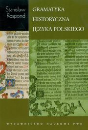 ksiazka tytu: Gramatyka historyczna jzyka polskiego z wiczeniami autor: Rospond Stanisaw