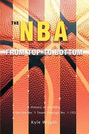 ksiazka tytu: The NBA From Top to Bottom autor: Wright Kyle