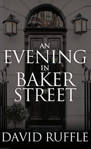 ksiazka tytu: Holmes and Watson - An Evening in Baker Street autor: Ruffle David