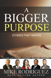 A Bigger Purpose, Rodriguez Mike