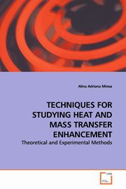 TECHNIQUES FOR STUDYING HEAT AND MASS TRANSFER  ENHANCEMENT, Minea Alina Adriana
