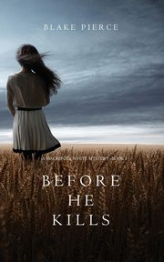 Before he Kills (A Mackenzie White Mystery-Book 1), Pierce Blake