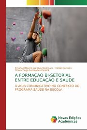 A FORMA?O BI-SETORIAL ENTRE EDUCA?O E SADE, da Silva Rodrigues Emanoel Mrcio