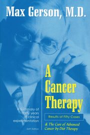 A Cancer Therapy, Gerson Max