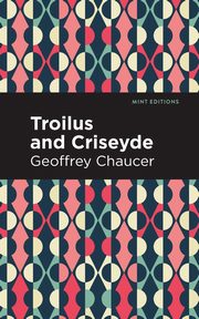 Troilus and Criseyde, Chaucer Geoffrey