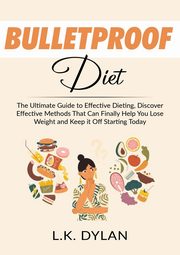 Bulletproof Diet, Dylan L.K.