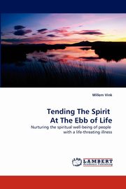 Tending The Spirit  At The Ebb of Life, Vink Willem