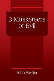 3 Musketeers of Evil, Fowler John