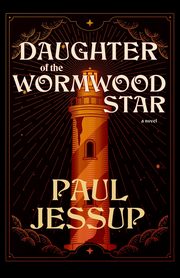 Daughter of the Wormwood Star, Jessup Paul