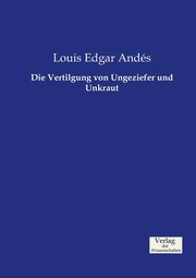 Die Vertilgung von Ungeziefer und Unkraut, And??s Louis Edgar