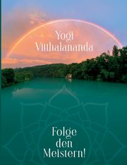 Folge den Meistern!, Vitthalananda Yogi