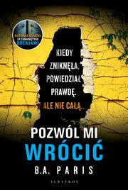 ksiazka tytu: Pozwl mi wrci autor: Paris B.A.