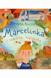 Marcelinka i wycieczka szkolna, Kucewicz Katarzyna