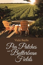 Pea Patches and Butterbean Fields, Baylis Vicki