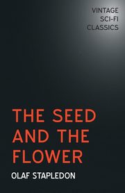The Seed and the Flower, Stapledon Olaf