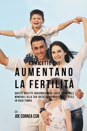 42 Ricette Che Aumentano La Fertilit?, Correa Joe