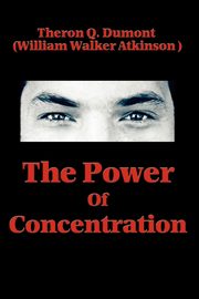 The Power of Concentration, Dumont Theron Q.