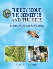 The Boy Scout, The Beekeeper and The Bees, Combs Terry R