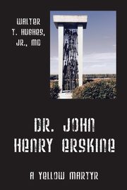 Dr. John Henry Erskine, Hughes Jr  MD Walter T