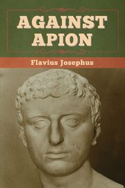 Against Apion, Josephus Flavius