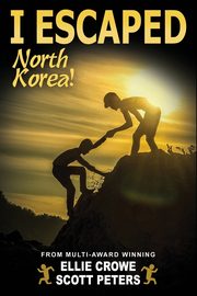 ksiazka tytu: I Escaped North Korea! autor: Peters Scott
